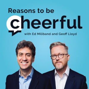 Reasons to be Cheerful podcast logo graphic with the title of the podcast and photos of Ed Miliband and Geoff Lloyd